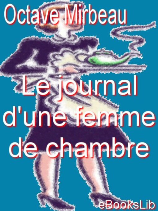 Title details for Le journal d'une femme de chambre by Octave Mirbeau - Available